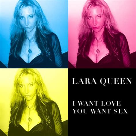 Play I Want Love You Want Sex By Lara Queen On Amazon Music
