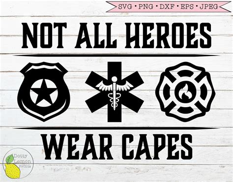 Not All Heroes Wear Capes Svg Nurse Svg Firefighter Police Svg Doctor
