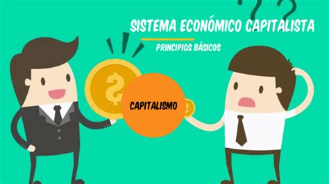 8° Sistema Económico Capitalista By Claudia Taimal On Prezi
