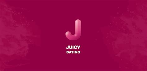 Juicy Dating Apps On Google Play