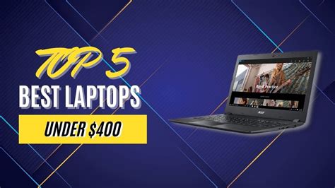5 Best Laptops Under 400 2021 Best Cheap Laptops 2021 For Multi