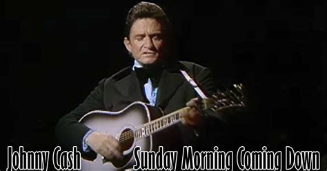 Johnny Cash Sunday Morning Coming Down