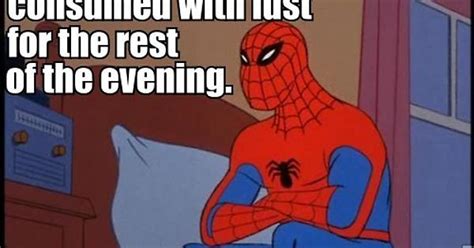 Mrw My Girlfriend Doesn T Want To Have Sex Anymore Because I Won T Take Off My Spidey Costume