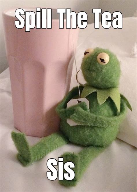 Spill The Tea Meme Kermit ~ Meme Creation