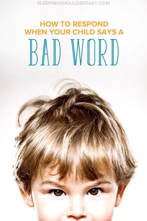 Are You Responding Correctly When Your Child Says A Bad Word Bad