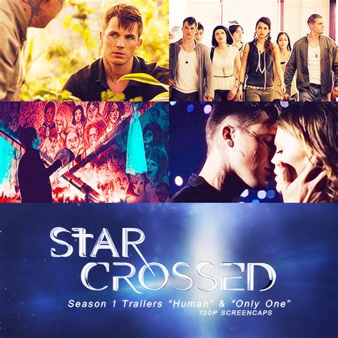 Star Crossed Season 1 Trailers Human And Only One 720p Screencapped
