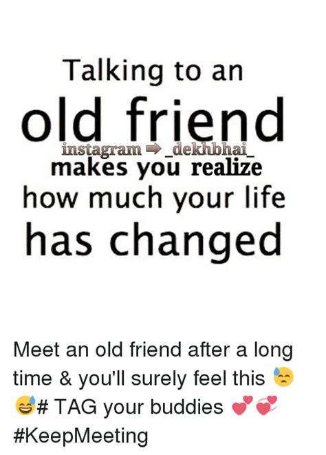 What to say to reconnect with old friends? Talking to an Old Friend Makes You Realize How Much Your ...