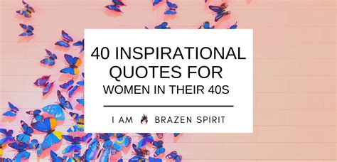 40 Inspirational Quotes For Women In Their 40s I Am Brazen Spirit