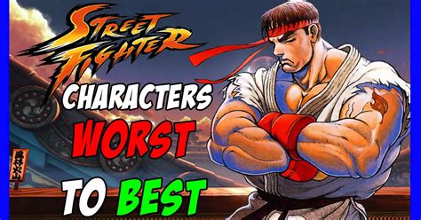Ranking Every Street Fighter Character