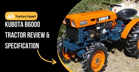 Kubota B6000 Tractor Review And Specification