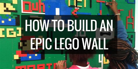 How To Build An Epic Lego Wall Renovated Learning