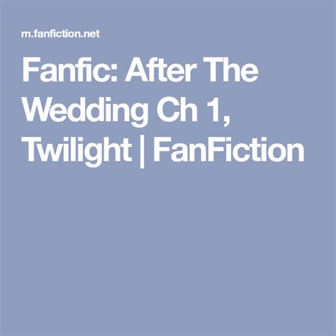 Fanfic After The Wedding Ch 1 Twilight Fanfiction Fanfiction Twilight Wedding