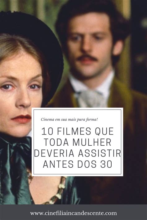 10 Filmes Que Toda Mulher Deveria Assistir Antes Dos 30 Cinefilia