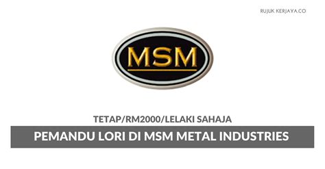 Its subsidiaries include msm prai berhad and msm perlis sdn. Jawatan Kosong Terkini Pemandu Lori MSM Metal Industries ...