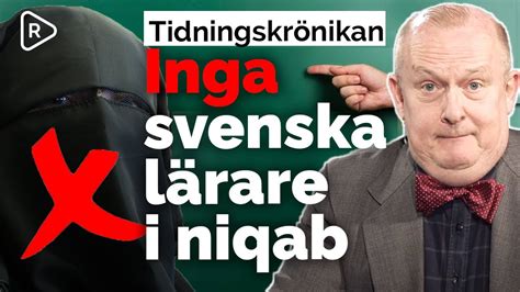 tidningskrönikan inga svenska lärare i niqab youtube