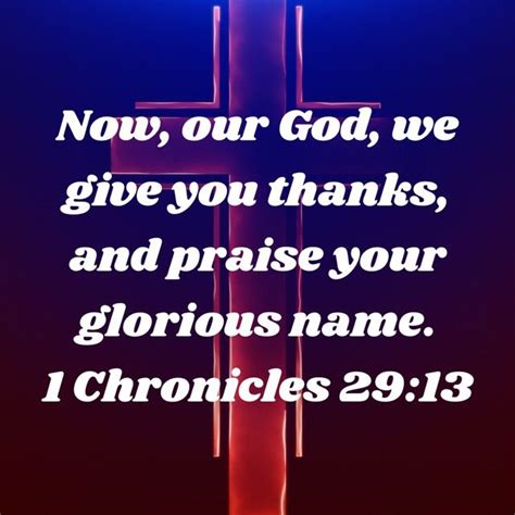 1 Chronicles 29 13 Now Our God We Give You Thanks And Praise Your