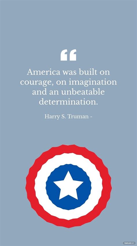 Harry S Truman America Was Built On Courage On Imagination And An