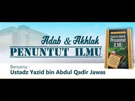 Ustadz Yazid Bin Abdul Qadir Jawas Adab Dan Akhlak Penuntut Ilmu YouTube