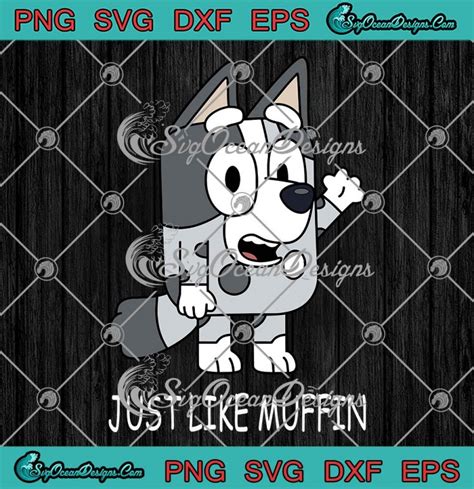 Just Like Muffin Bluey Trending Svg Bluey Muffin Heeler Svg Png Eps