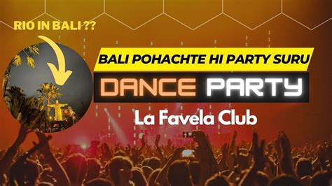 Ep2 Br11traveller Bali Nightlife Best Party Club La Favela In Saminyalk