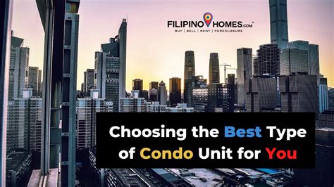 Choosing The Best Type Of Condo Unit For You