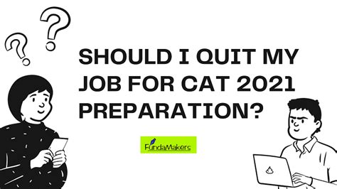 Should I Quit My Job To Crack Cat 2021 Fundamakers