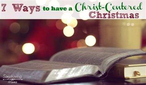 7 Ways To Have A Christ Centered Christmas Simple Living Mama