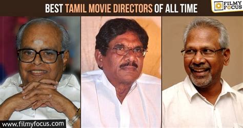 Best Tamil Movie Directors Of All Time Filmy Focus