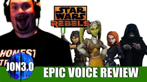 Epic Voice Review Star Wars Rebels Youtube