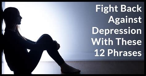 Repeat These 12 Phrases To Fight Back Against Depression