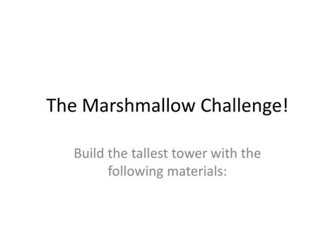 Ppt The Marshmallow Challenge Powerpoint Presentation Free Download