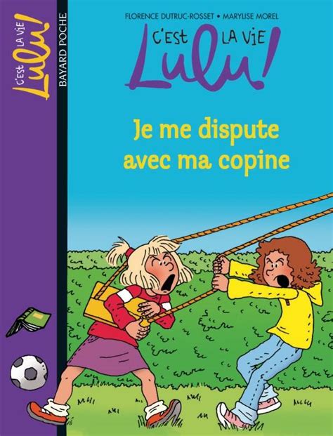 Livre Je Me Dispute Avec Ma Copine Florence Dutruc Rosset Bayard