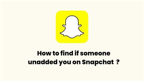 how to tell if someone unadded you on snapchat explained