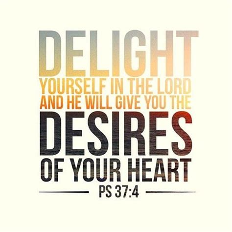 Psalm 374 Nasb Delight Yourself In The Lord And He Will Give You