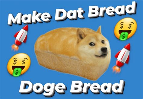 Make Dat Bread Chat Doge Bread Ftw 🚀🚀🤑🤑💯💯 Rdogecoin