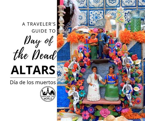 A Travelers Guide To Day Of The Dead Altars — Open Wide The World