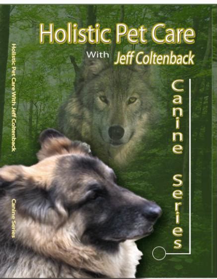 Quality integrative medicine with an emphasis on naturopathic care. Holistic Pet Care DVD - Canine Series