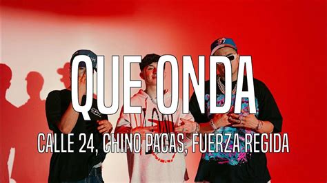 Calle 24 Chino Pacas Fuerza Regida Que Onda Letras Lyrics Youtube Music