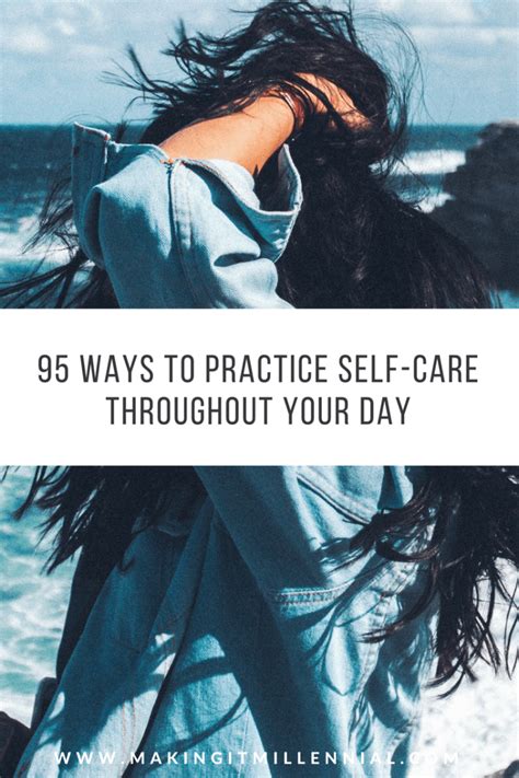95 Ways To Practice Self Care Throughout Your Day Making It
