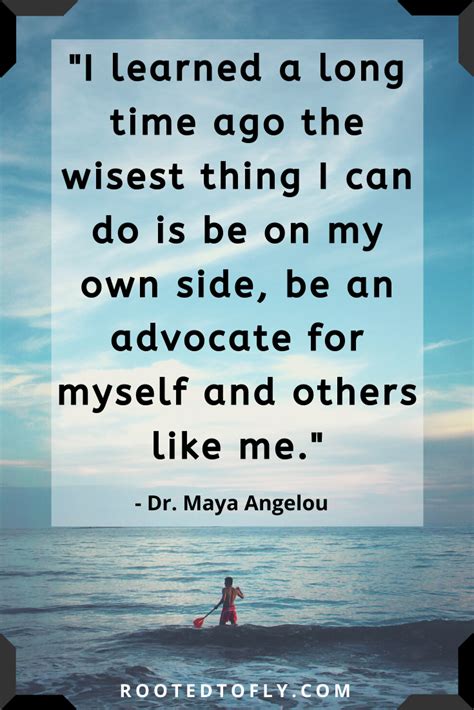Self Advocate Quote Dr Maya Angelou Rooted To Fly Advocate Quotes