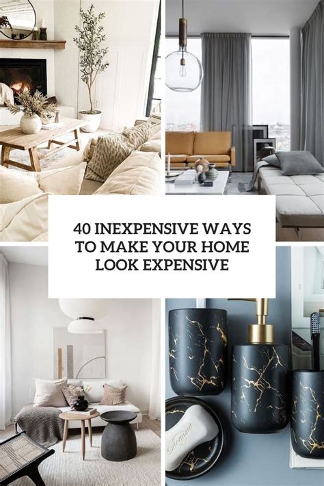 40 Inexpensive Ways To Make Your Home Look Expensive Digsdigs