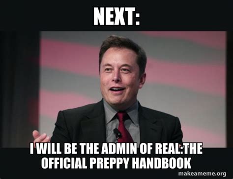 Next I Will Be The Admin Of Realthe Official Preppy Handbook Elon