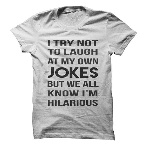 do you know that you re hilarious show everyone with this shirt funny shirts cool shirts t