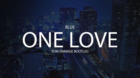 Blue One Love Tom Damage Bootleg Youtube