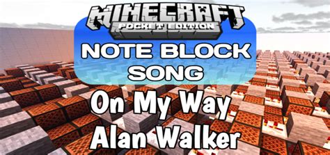 Note Block Song On My Way Alan Walker Mcpe Maps