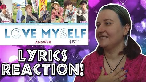 The me of yesterday, the me of today, the me of tomorrow. BTS (방탄소년단) Answer: Love Myself Lyrics REACTION - YouTube