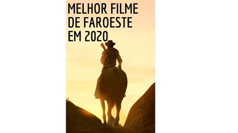 melhor filme de faroeste em 2020 filme dublado completo youtube