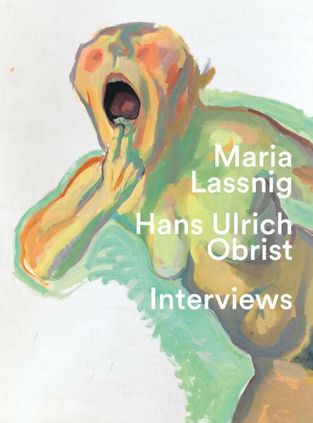 Maria Lassnig Hans Ulrich Obrist „man Muss Einsteigen In Die Malerei