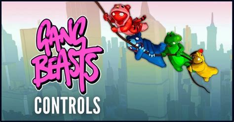 Gang Beasts Complete Controls Guide For Ps4 Xbox One Switch And Pc