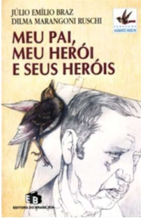 Livro Meu Pai Meu Herói E Seus Heróis Júlio Emílio Braz Dilma